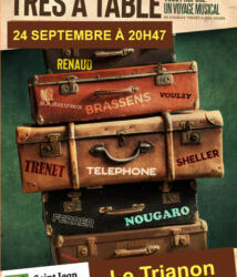 Samedi 24 septembre, Voyage musical avec la compagnie « Très à table »  Départ à 20h47 précises au Trianon
